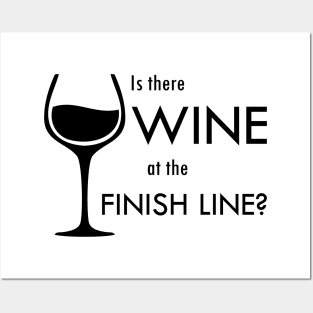 Is There Wine At The Finish Line? Posters and Art